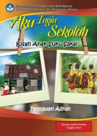 Aku Ingin Sekolah- Kisah Anak Suku Sakai