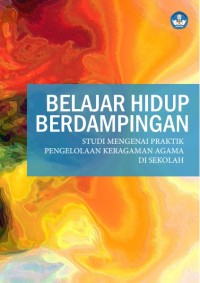 Belajar Hidup Berdampingan: Studi Mengenai Praktik Pengelolaankeragaman Agama Di Sekolah