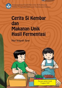 Cerita Si Kembar dan Makanan Unik Hasil Fermentasi