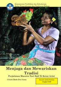 Menjaga dan Mewariskan Tradisi Perjalanan Maestro Tari Bali Ni Ketut Ariani