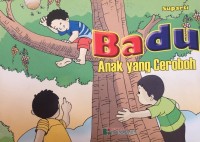 Badu Anak yang Ceroboh